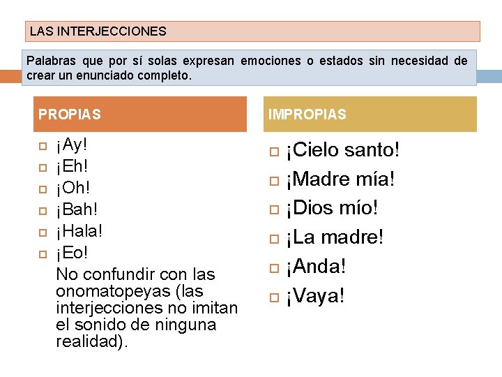 LAS INTERJECCIONES Palabras que por sí solas expresan emociones o estados sin necesidad de