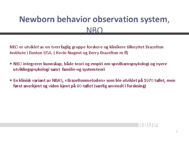 Newborn behavior observation system, NBO er utviklet av en tverrfaglig gruppe forskere og klinikere