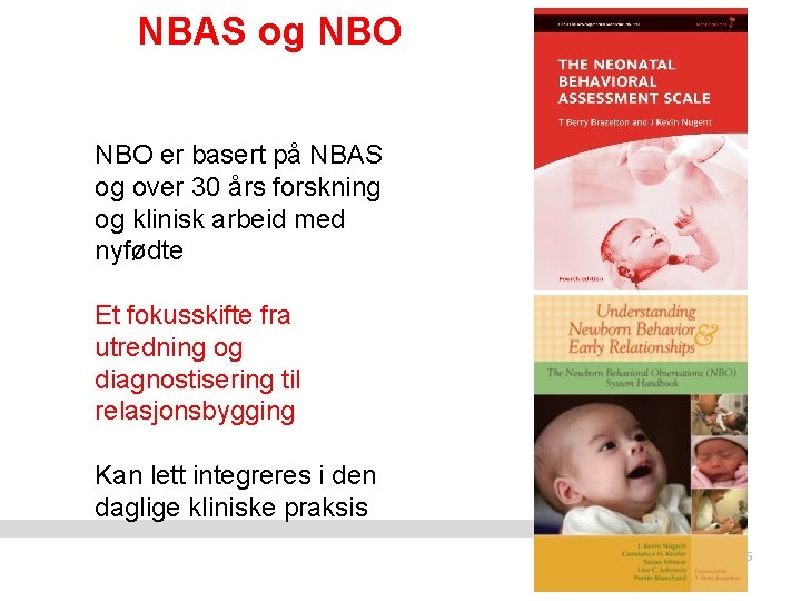 NBAS og NBO er basert på NBAS og over 30 års forskning og klinisk