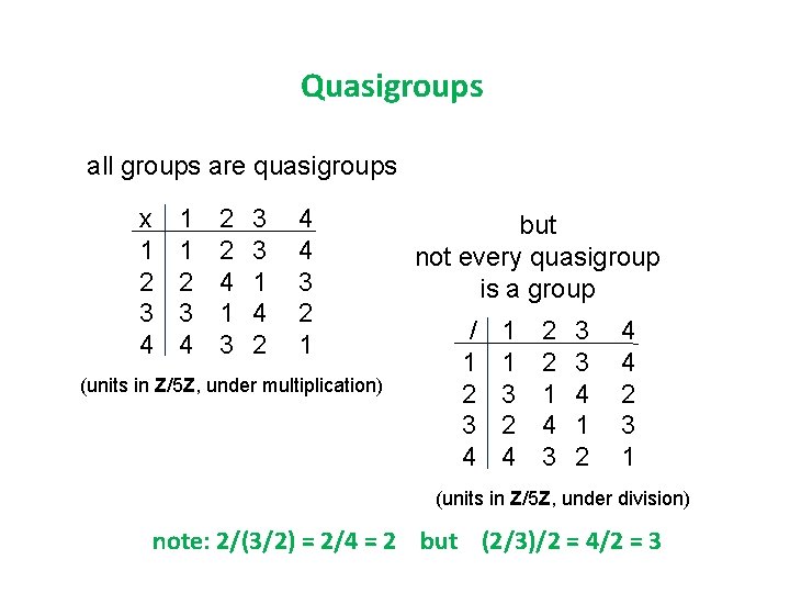 Quasigroups all groups are quasigroups x 1 2 3 4 1 1 2 3