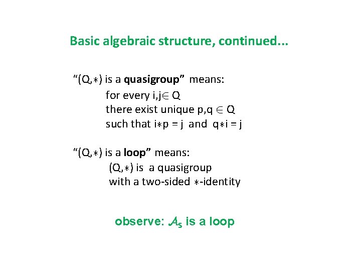 Basic algebraic structure, continued. . . “(Q, ¤) is a quasigroup” means: for every