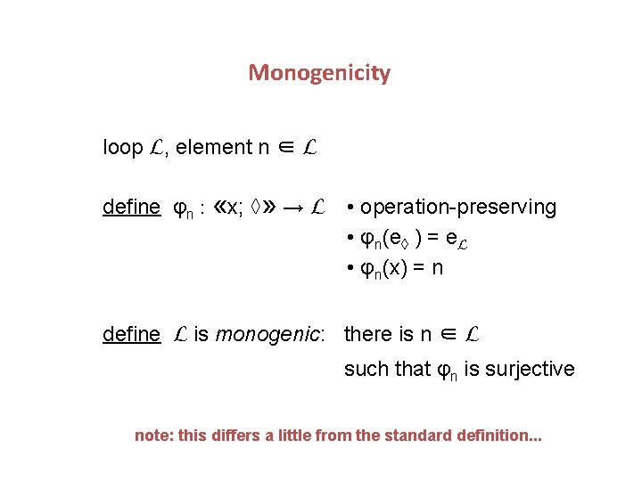 Monogenicity loop L, element n ∈ L define φn : «x; ◊» → L