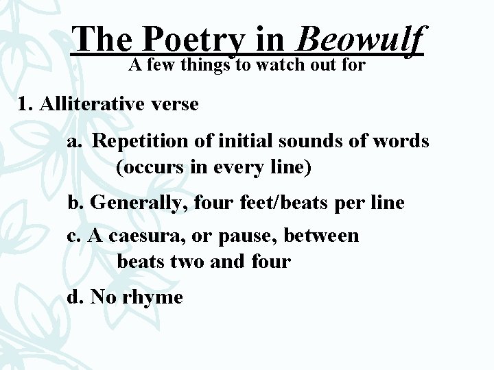 The Poetry in Beowulf A few things to watch out for 1. Alliterative verse