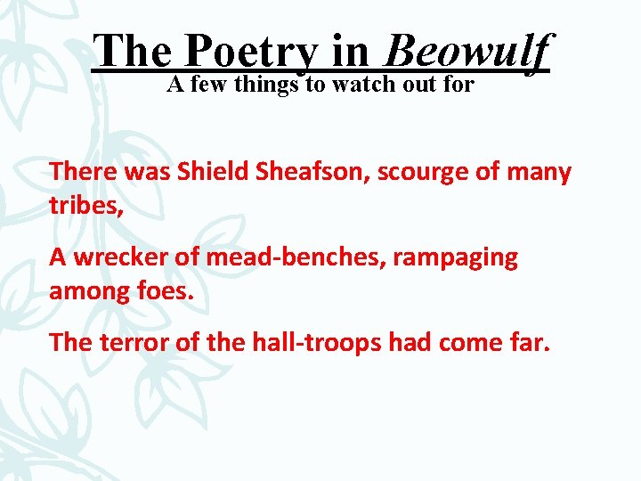 The Poetry in Beowulf A few things to watch out for There was Shield