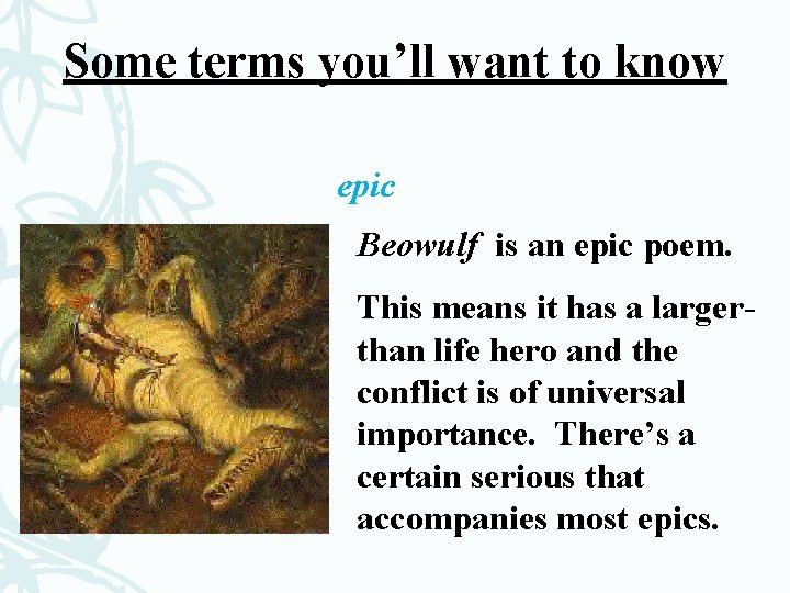 Some terms you’ll want to know epic Beowulf is an epic poem. This means