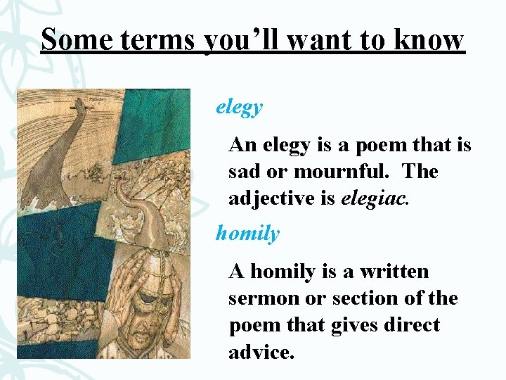 Some terms you’ll want to know elegy An elegy is a poem that is