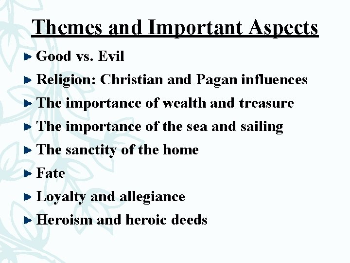 Themes and Important Aspects Good vs. Evil Religion: Christian and Pagan influences The importance