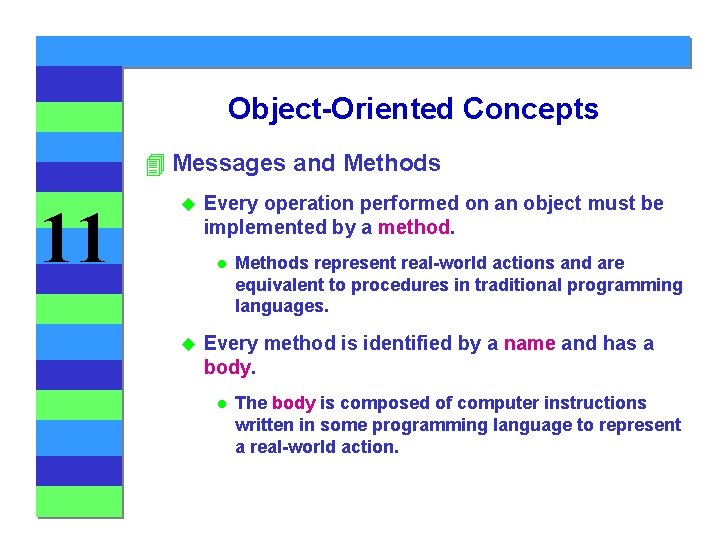 Object-Oriented Concepts 4 Messages and Methods 11 u Every operation performed on an object