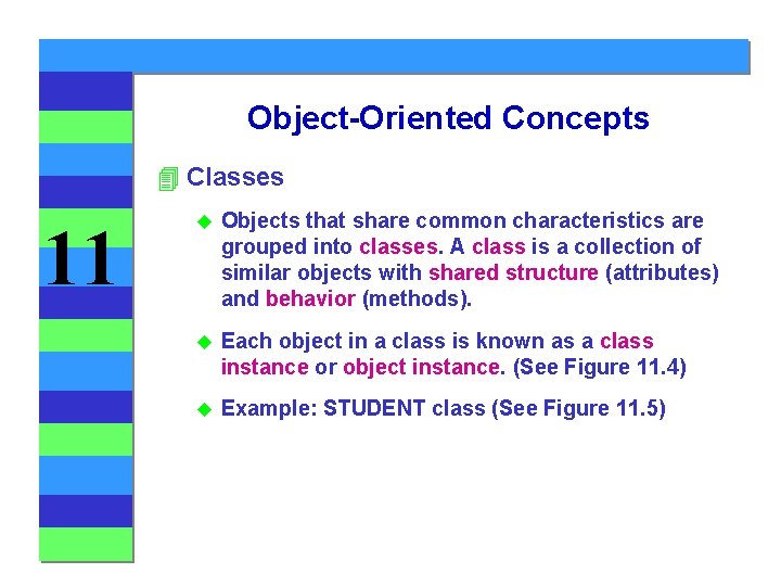 Object-Oriented Concepts 4 Classes 11 u Objects that share common characteristics are grouped into