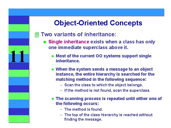 Object-Oriented Concepts 4 Two variants of inheritance: u 11 Single inheritance exists when a