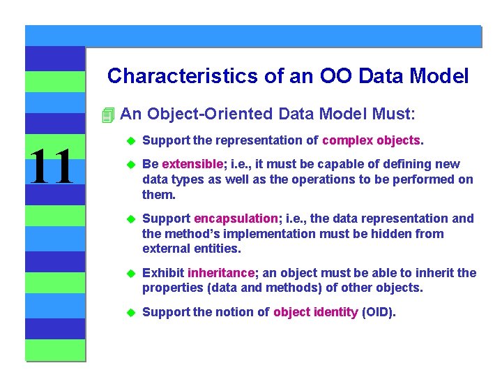 Characteristics of an OO Data Model 4 An Object-Oriented Data Model Must: 11 u