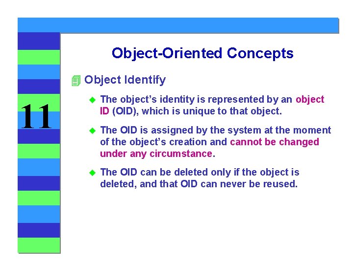 Object-Oriented Concepts 4 Object Identify 11 u The object’s identity is represented by an