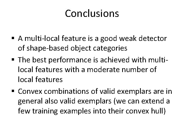 Conclusions § A multi-local feature is a good weak detector of shape-based object categories