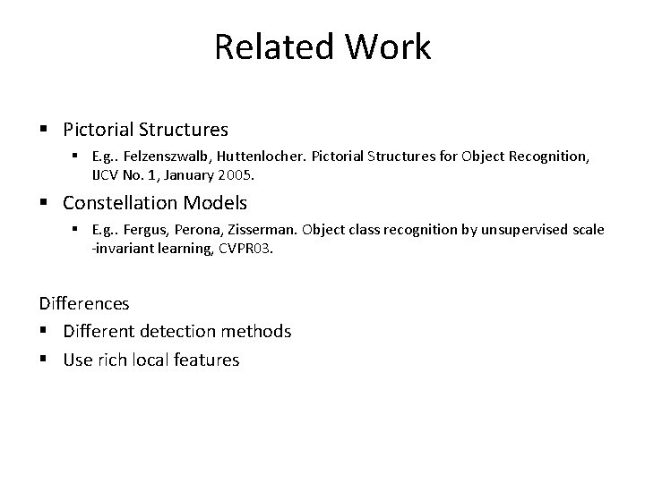 Related Work § Pictorial Structures § E. g. . Felzenszwalb, Huttenlocher. Pictorial Structures for