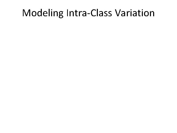 Modeling Intra-Class Variation 