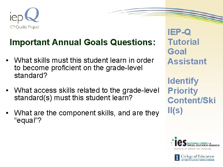 Important Annual Goals Questions: • What skills must this student learn in order to
