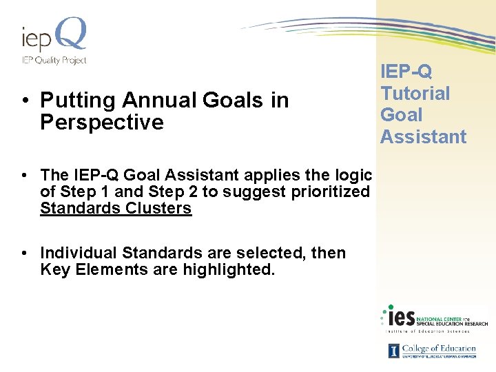  • Putting Annual Goals in Perspective • The IEP-Q Goal Assistant applies the