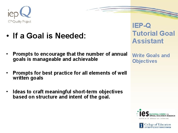  • If a Goal is Needed: IEP-Q Tutorial Goal Assistant • Prompts to