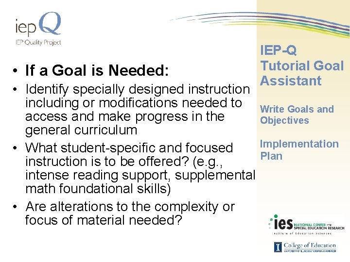 • If a Goal is Needed: IEP-Q Tutorial Goal Assistant • Identify specially