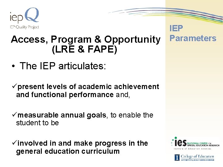 IEP Access, Program & Opportunity Parameters (LRE & FAPE) • The IEP articulates: üpresent