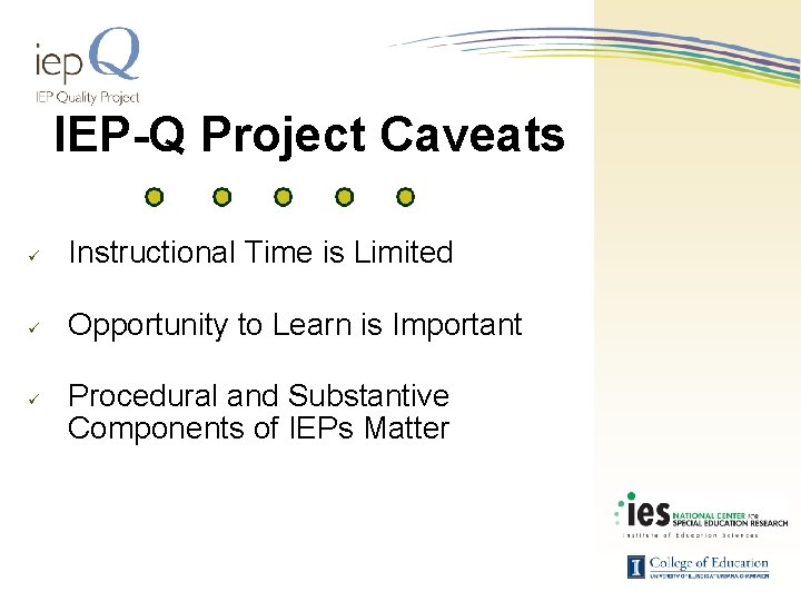 IEP-Q Project Caveats ü Instructional Time is Limited ü Opportunity to Learn is Important