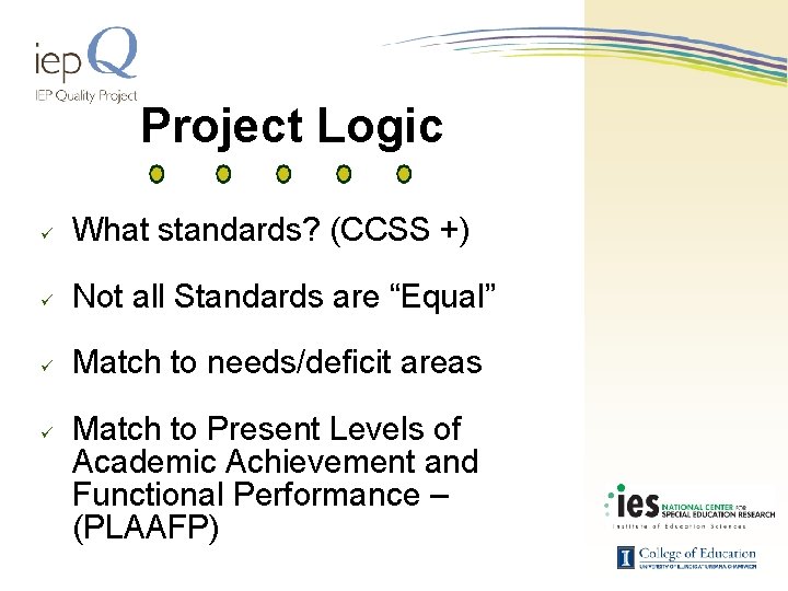 Project Logic ü What standards? (CCSS +) ü Not all Standards are “Equal” ü