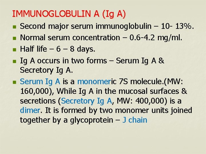 IMMUNOGLOBULIN A (Ig A) n n n Second major serum immunoglobulin – 10 -