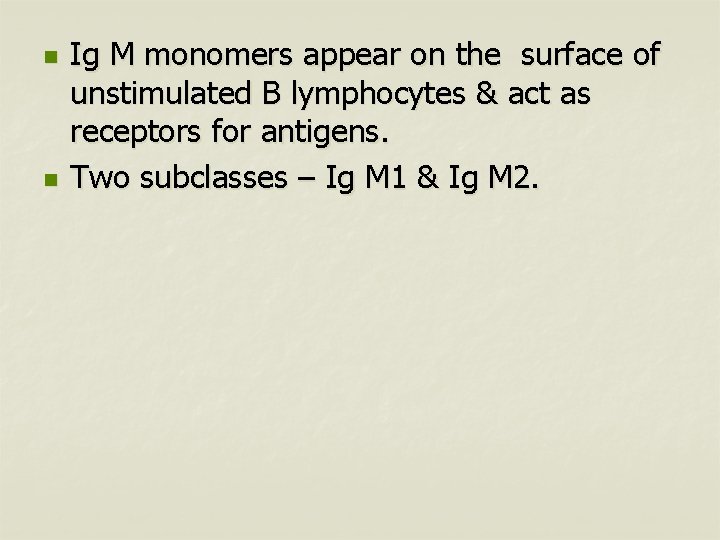 n n Ig M monomers appear on the surface of unstimulated B lymphocytes &