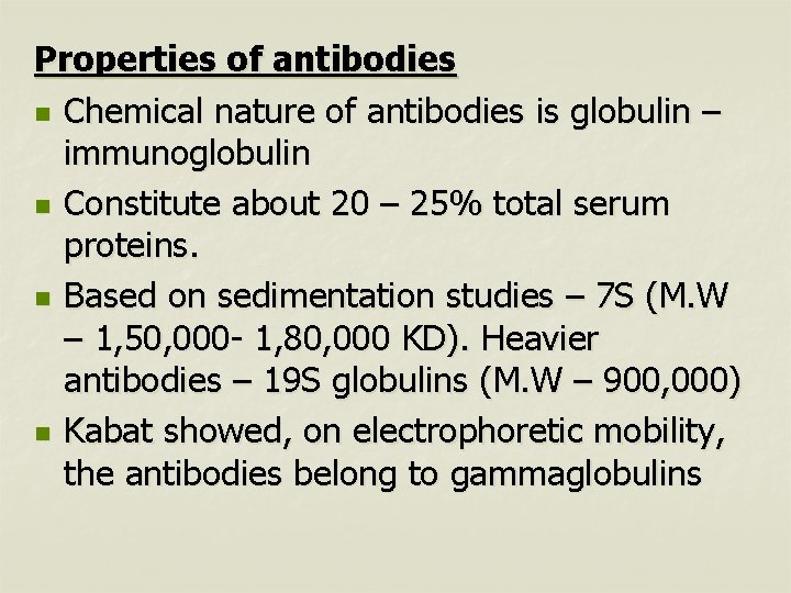 Properties of antibodies n Chemical nature of antibodies is globulin – immunoglobulin n Constitute