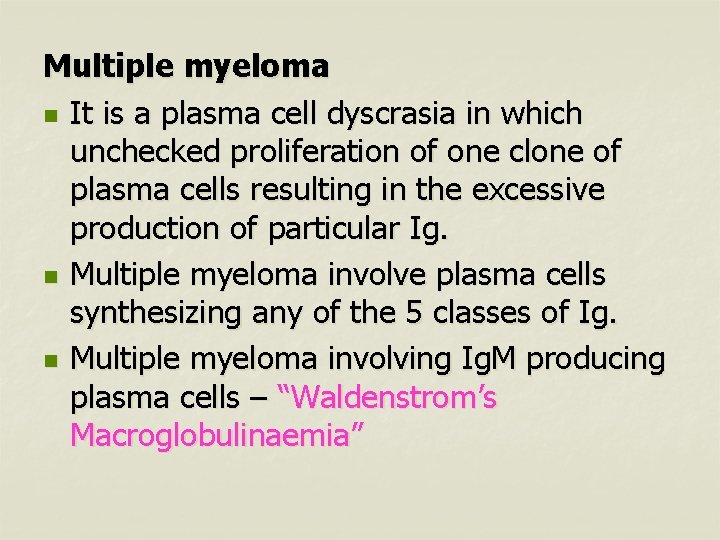 Multiple myeloma n It is a plasma cell dyscrasia in which unchecked proliferation of