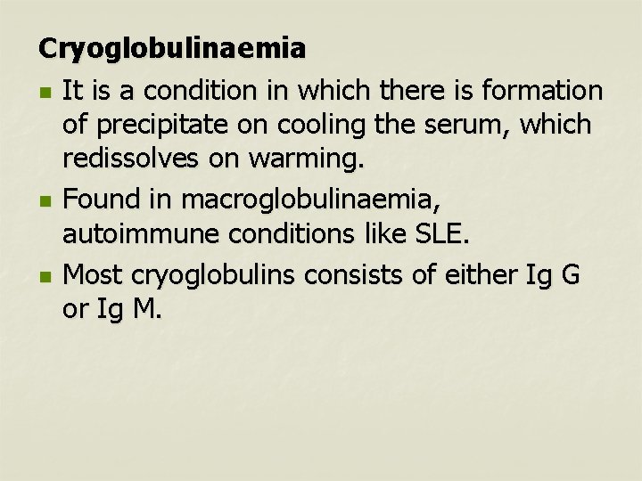 Cryoglobulinaemia n It is a condition in which there is formation of precipitate on