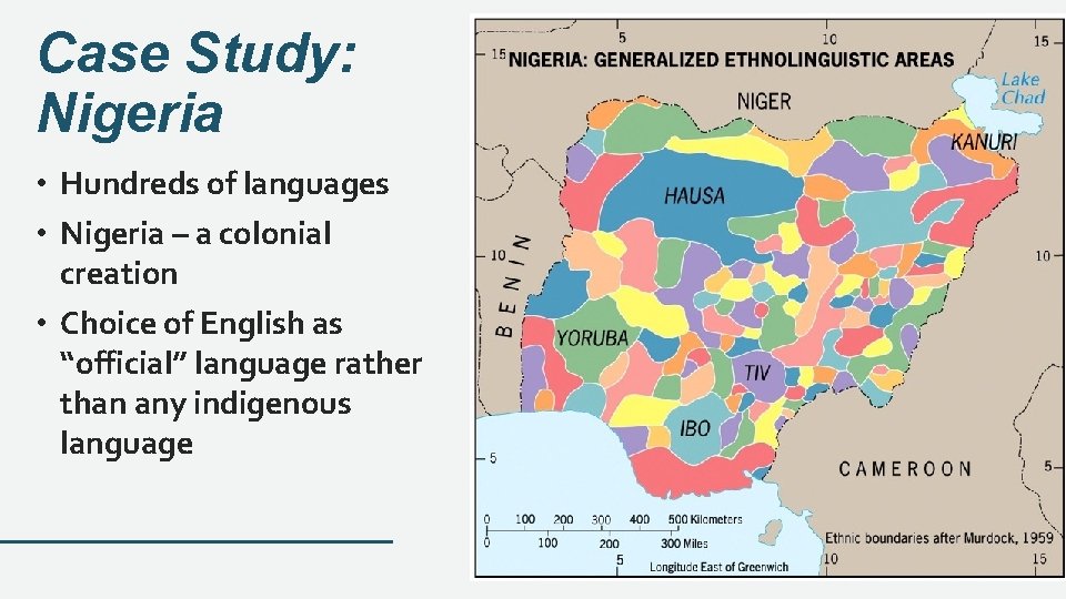 Case Study: Nigeria • Hundreds of languages • Nigeria – a colonial creation •