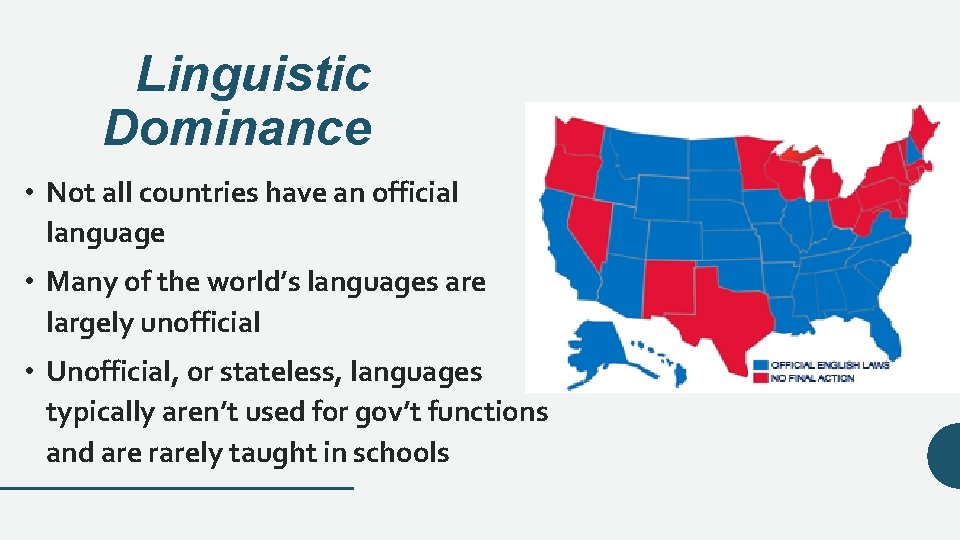 Linguistic Dominance • Not all countries have an official language • Many of the