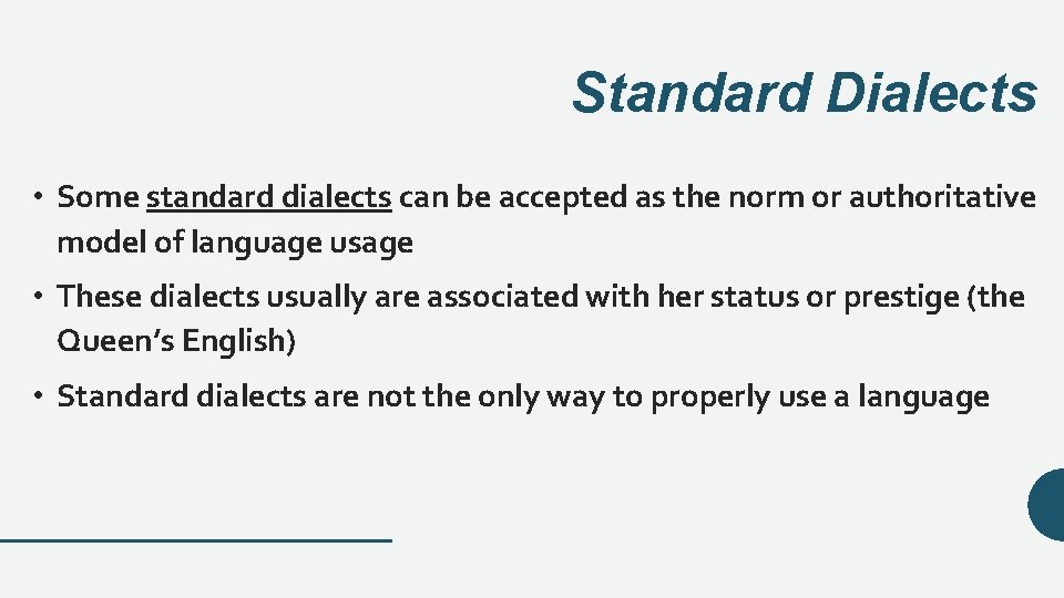 Standard Dialects • Some standard dialects can be accepted as the norm or authoritative
