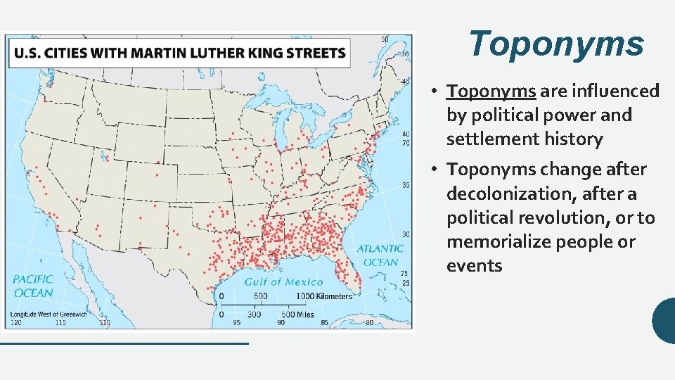 Toponyms • Toponyms are influenced by political power and settlement history • Toponyms change