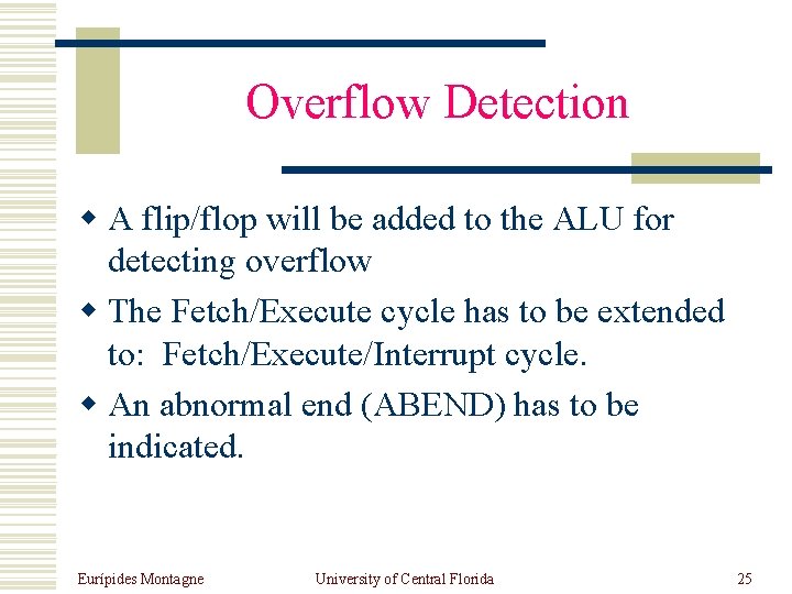 Overflow Detection w A flip/flop will be added to the ALU for detecting overflow