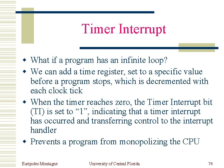 Timer Interrupt w What if a program has an infinite loop? w We can