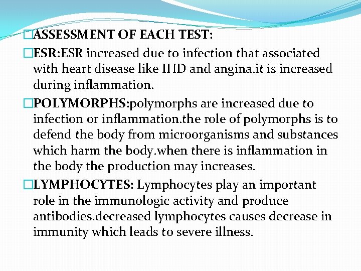 �ASSESSMENT OF EACH TEST: �ESR: ESR increased due to infection that associated with heart