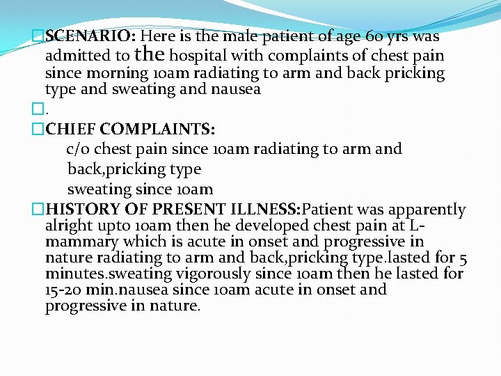 �SCENARIO: Here is the male patient of age 60 yrs was admitted to the