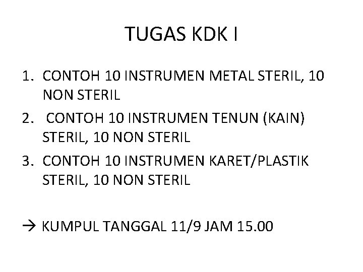 TUGAS KDK I 1. CONTOH 10 INSTRUMEN METAL STERIL, 10 NON STERIL 2. CONTOH