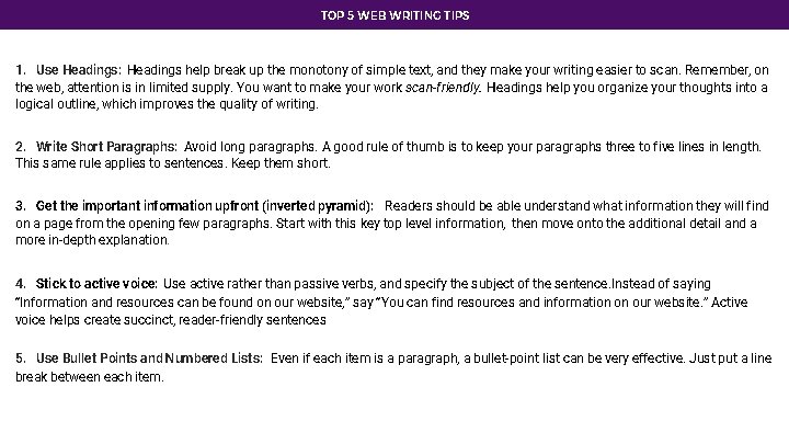 TOP 5 WEB WRITING TIPS 1. Use Headings: Headings help break up the monotony