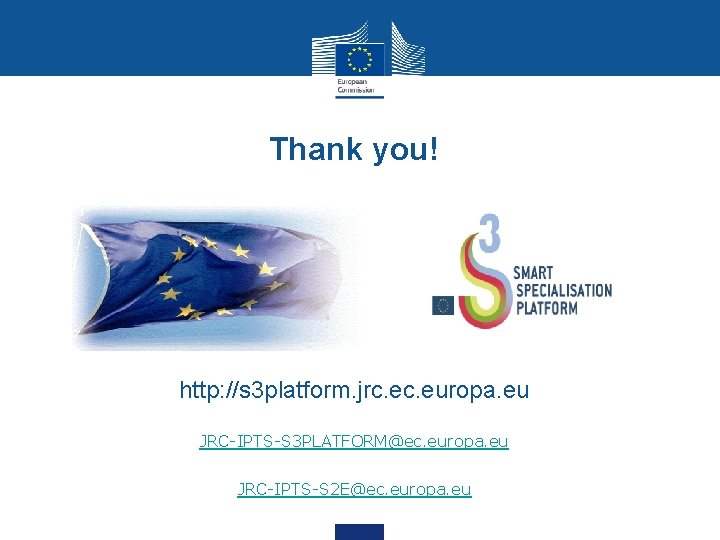 Thank you! http: //s 3 platform. jrc. europa. eu JRC-IPTS-S 3 PLATFORM@ec. europa. eu