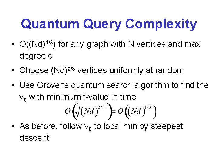 Quantum Query Complexity • O((Nd)1/3) for any graph with N vertices and max degree