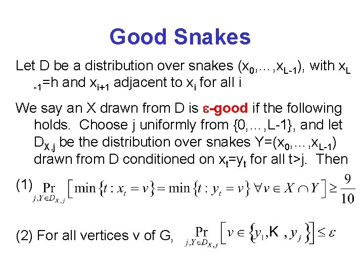 Good Snakes Let D be a distribution over snakes (x 0, …, x. L-1),