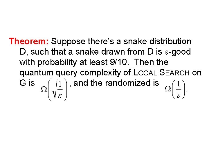 Theorem: Suppose there’s a snake distribution D, such that a snake drawn from D