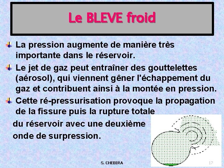 Le BLEVE froid La pression augmente de manière très importante dans le réservoir. Le