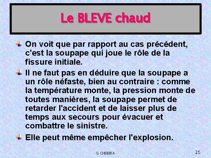 Le BLEVE chaud On voit que par rapport au cas précédent, c'est la soupape