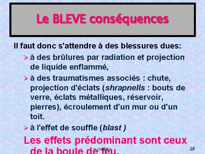 Le BLEVE conséquences Il faut donc s'attendre à des blessures dues: Ø à des