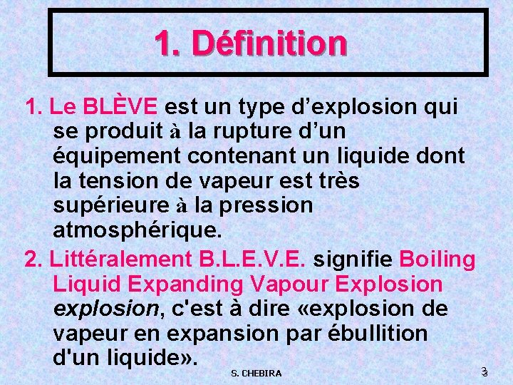 1. Définition 1. Le BLÈVE est un type d’explosion qui se produit à la