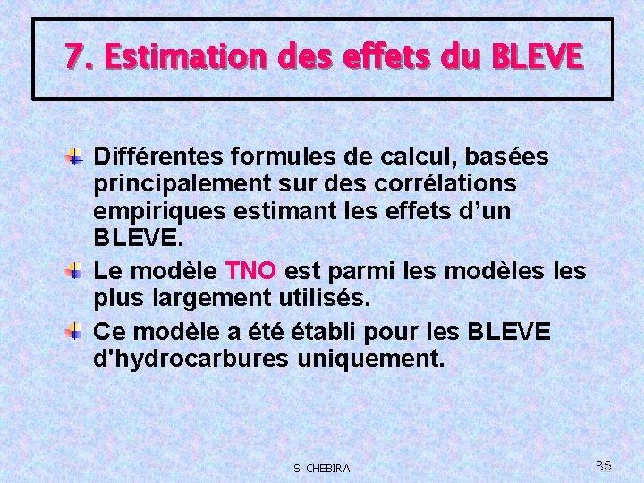 7. Estimation des effets du BLEVE Différentes formules de calcul, basées principalement sur des